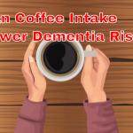 Can Your Daily Coffee Ritual Lower Dementia Risk?
